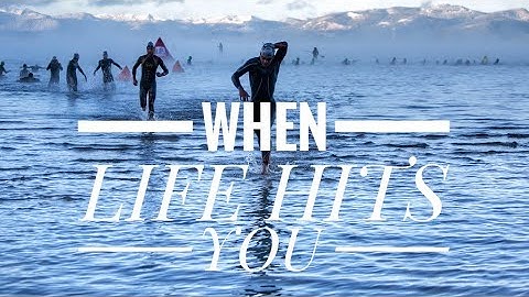 WHEN LIFE HITS YOU // Triathlon Motivation 2017