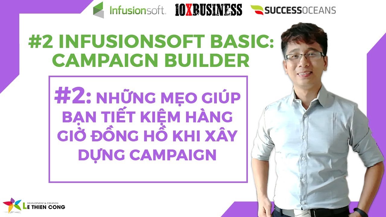 Infusionsoft Cơ Bản #2: NHỮNG Mẹo Giúp Bạn Tiết Kiệm Hàng Giờ Đồng Hồ Khi Xây Dựng Campaign