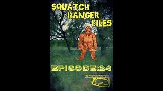 Squatch Ranger Files EP 24