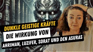 Dunkle geistige Mächte Luzifer Ahriman Sorat und die Asuras