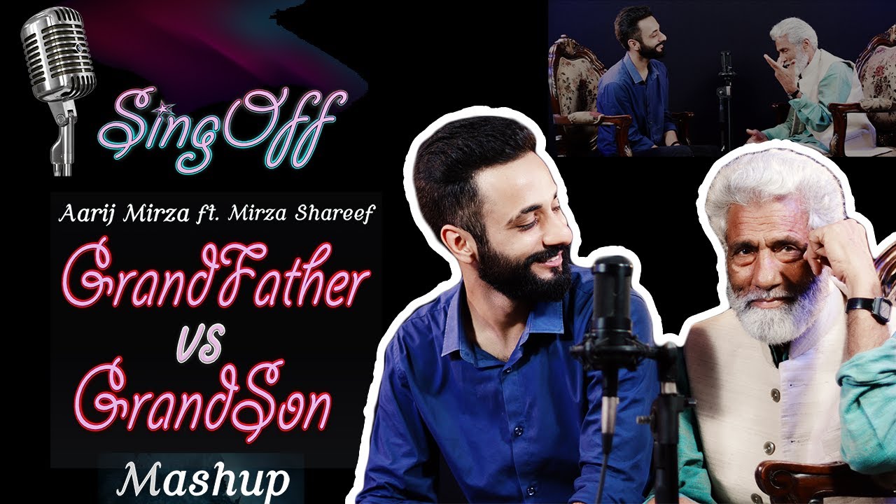 GrandFather vs GrandSon  Sing Off  Aarij Mirza  Mirza Shareef  1 Beat Mashup Old vs New