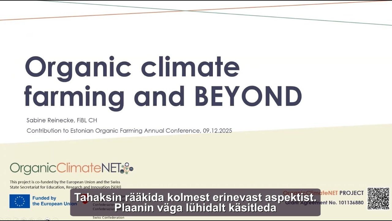 Mahepõllumajanduse kliima- ja keskkonnamõjud – miks mahetootmine loeb? Sabine Reinecke, FiBL, Šveits