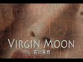 (カラオケ) Virgin Moon / 吉川晃司