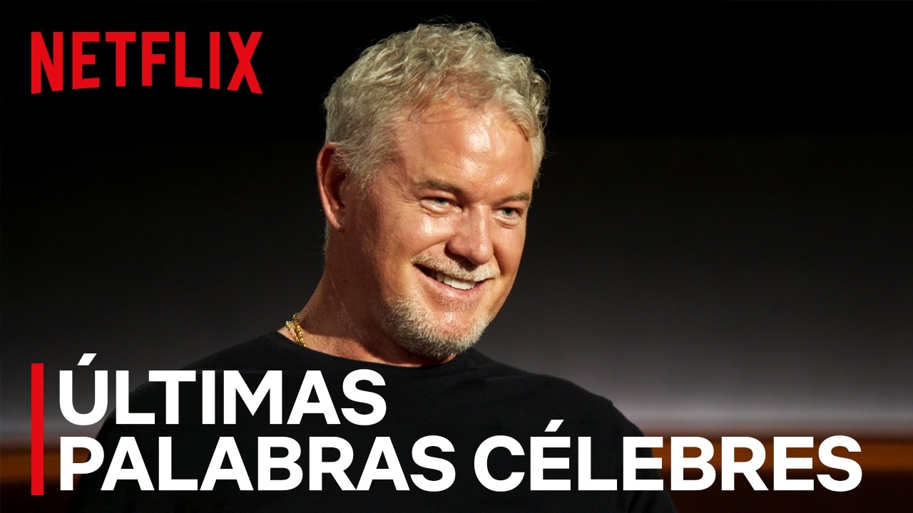 Últimas palabras célebres: Eric Dane | Ya disponible | Netflix