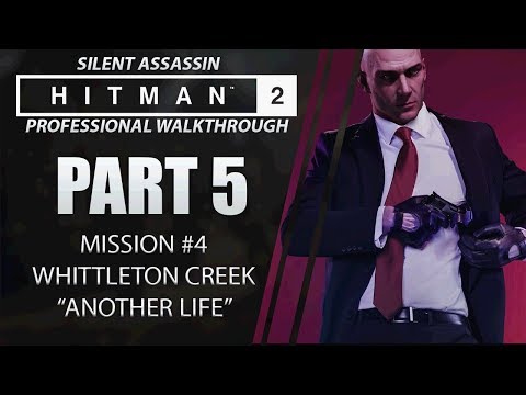 HITMAN 2 | Walkthrough | Part 5 | Whittleton Creek | Silent Assassin | CenterStrain01