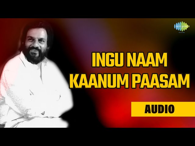 Ingu Naam Kaanum Paasam Ellame Audio Song | Poi Mugangal | K J Yesudas Tamil Hits class=