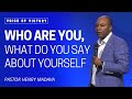 Who are You, What do You Say about Yourself?  - Pastor Henry Madava