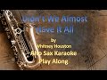 Alto Sax Karaoke - Didn't We Almost Have It All