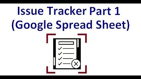 Issue Tracker (Google Spread Sheet) Part 1