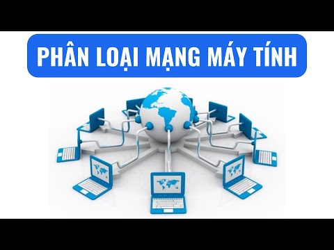 Video: Các loại mạng máy tính là gì?