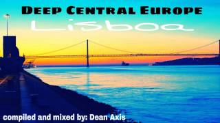 Deep Central Europe - LISBOA - Mixed by: Dean Axis