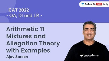Arithmetic 11 - Mixtures and Allegation Theory with Examples I Quant & DILR l CAT 2022