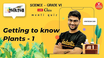 Getting To Know Plants L1 | NCERT Class 6 Science Chapter 7 | Young Wonders | Pritesh Sir