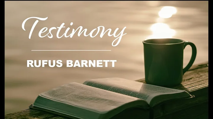 Rufus Barnett - Testimony | Fairhaven Baptist Church