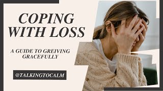 Coping with Loss: A Guide to Grieving Gracefully