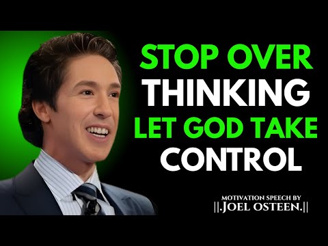 Stop Overthinking Let God Take Control Joel Osteen