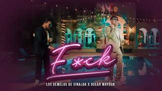 F*CK - Los Gemelos De Sinaloa x Oscar Maydon [ Letra / Lyric ]