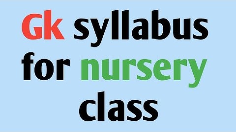 Gk syllabus for nursery class 2020and question answers of gk