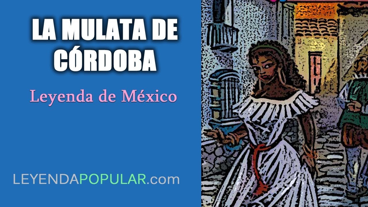 👩🏿 La Mulata de Córdoba Leyenda de México ️ YouTube 👩🏿 La Mulata de Córdoba Leyenda de México ️ YouTube