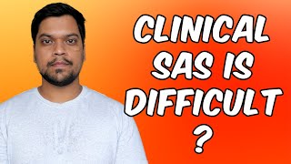 why it is difficult to learn clinical SAS ? and Find job as Fresher ?