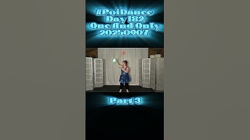 Pt3 Poi Dance Day 182 One And Only 20250907 #poi #PoiSpinning #PoiDance #FlowArts #PoiTutorial
