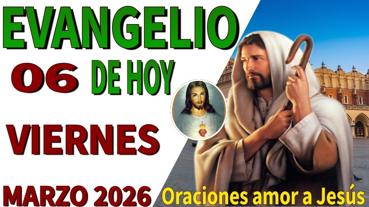 Evangelio de hoy viernes 06 de marzo de 2026