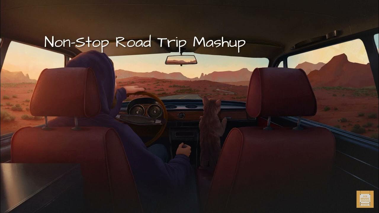 non stop road trip mashup