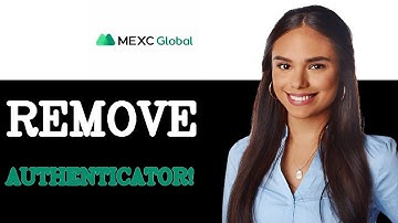 How To Remove Google Authenticator From Mexc Global (2025)