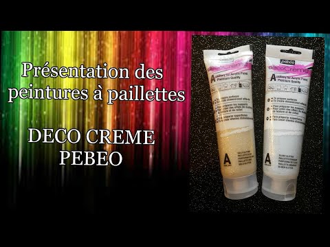 Présentation des peintures à paillettes DECO CREME PEBEO