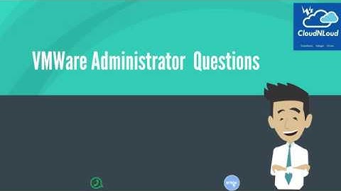 CloudnLoud - VMWare Administrator Interview Questions and Career Path