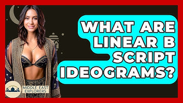 What Are Linear B Script Ideograms? - Middle East Explorers