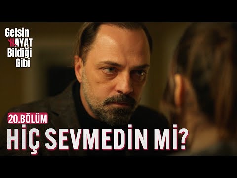 Beni Hiç Sevmedin Mi? - Gelsin Hayat Bildiği Gibi (20.Bölüm)