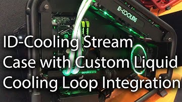 [Computex 2016] ID-Cooling Stream Case with Custom Liquid Cooling Loop Integration