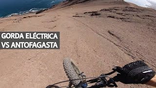 Antofagasta #1 - Fat Bike Eléctrica Sin Miedo Contra Todo! Downhill en la Gorda Eléctrica!