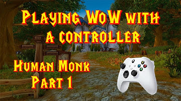 Leveling a Human Monk in WoW using a controller - Part 1 - Level 1-4 [with commentary]