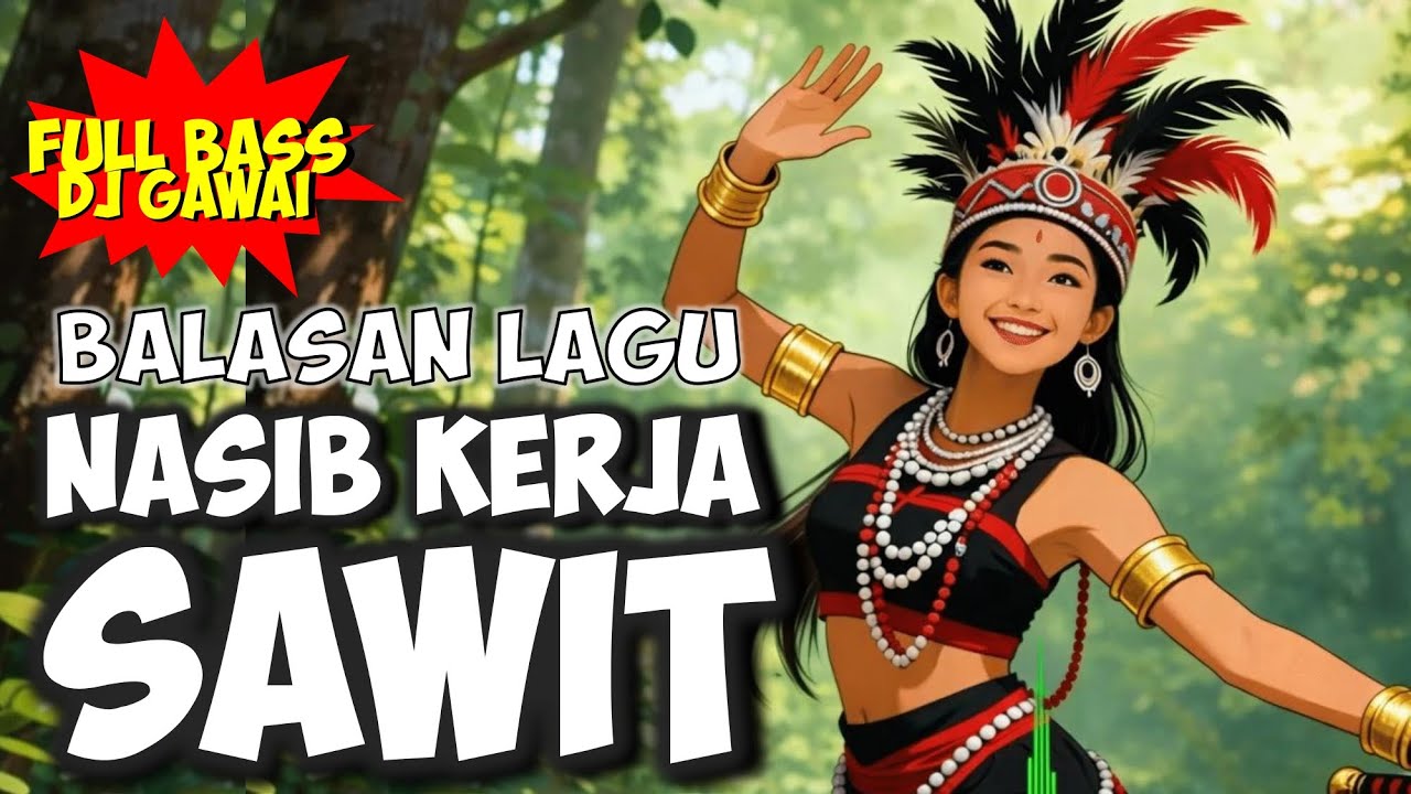 BALASAN LAGU NASIB KERJA SAWIT | DJ FULL  BASS JOGET GAWAI DAYAK