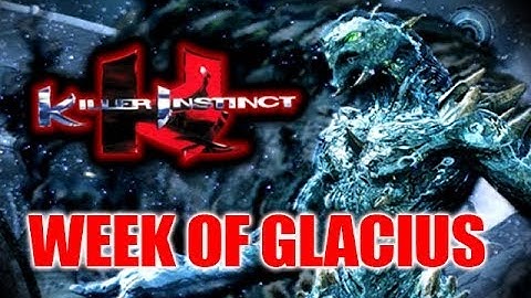 WEEK OF! How to Play Glacius Part 6 (Killer Instinct 2013)
