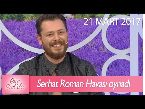 Serhat roman havası oynadı - Esra Erol'da 21 Mart 2017 - 362. Bölüm - atv