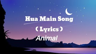 ANIMAL: HUA MAIN (Lyrical Video)  Ranbir Kapoor, Rashmika M | Raghav, Manoj M |Bhushan K | Sandeep V
