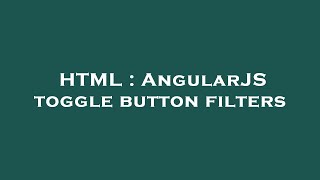 HTML : AngularJS toggle button filters