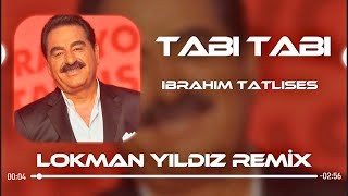 İbrahim Tatlıses - Senin O Tabini Tabini Yerim ( Lokman Yıldız Remix ) Tabi Tabi