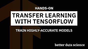 TensorFlow for Computer Vision #8 - Transfer Learning Made Easy | Better Data Science