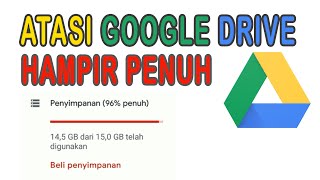 Cara Mengatasi Google Drive Penuh | Kapasitas Hampir Melebihi Limit