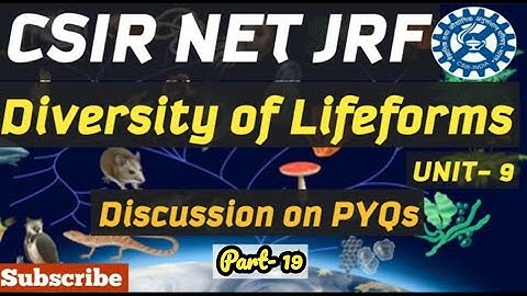 DIVERSITY OF LIFE FORM/ UNIT NO 09/ Question no 126 TO 140/CSIR DEC 2023 /PYQs/By MIHIR KUMAR (IISc)