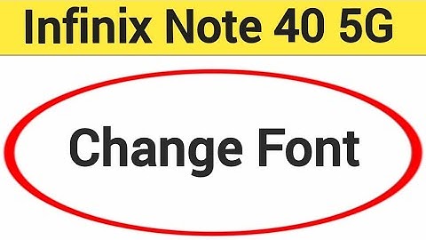 Infinix Note 40 5G me font Kaise change Karen, how to change font