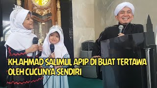 KH.AHMAD SALIMUL APIP DIBUAT TERTAWA OLEH CUCUNYA SENDIRI