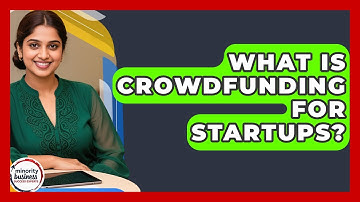 What Is Crowdfunding For Startups? - Minority Business Success Experts