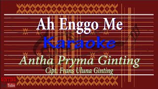 Ah Enggo Me (Karaoke) Antha Pryma Ginting