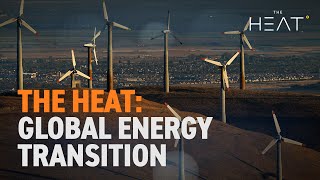 The Heat: Global Energy Transition