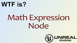 WTF Is? Math Expression Node in Unreal Engine 4